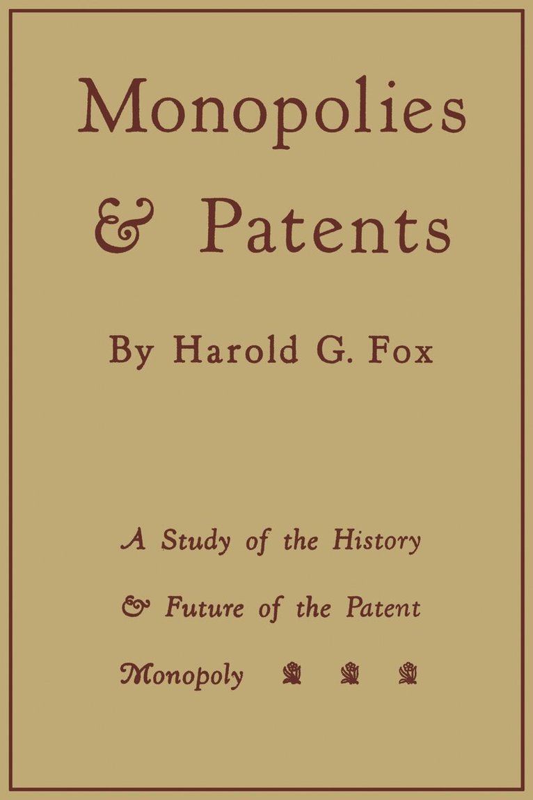 Harold G. Fox - Monopolies and Patents, E-bok