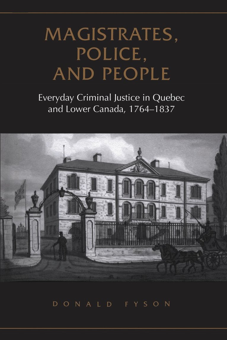 Donald Fyson - Magistrates, Police, and People, E-bok