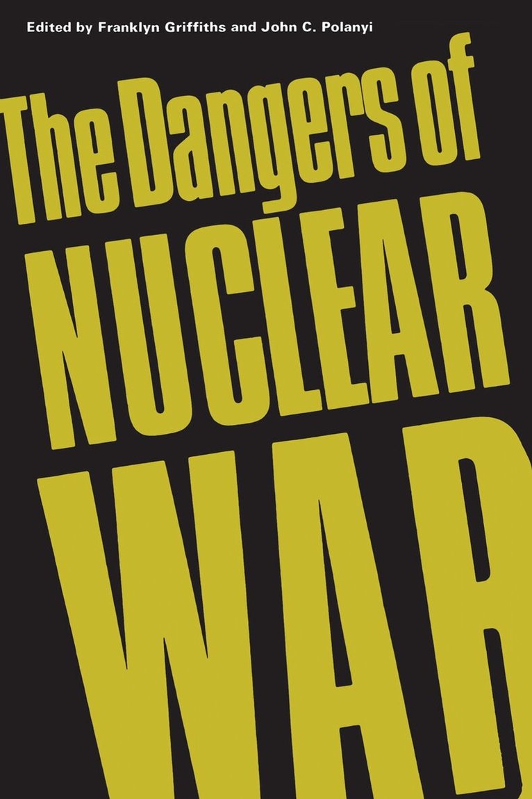 Franklyn Griffiths, John C. Polanyi - Dangers of Nuclear War, E-bok