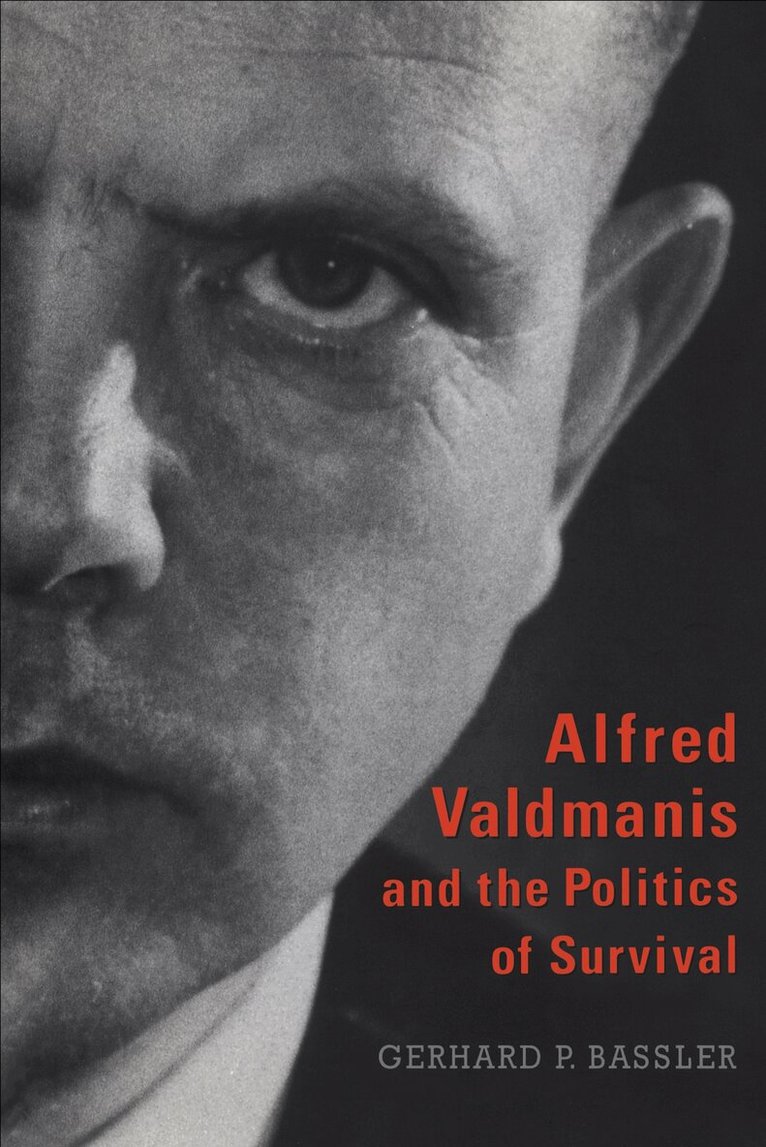 Gerhard P. Bassler - Alfred Valdmanis and the Politics of Survival, E-bok