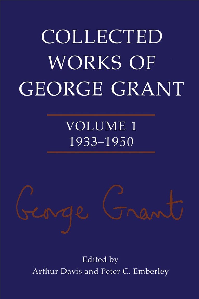 George Grant, Arthur Davis, Peter C. Emberley - Collected Works of George Grant, E-bok