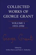 Collected Works of George Grant