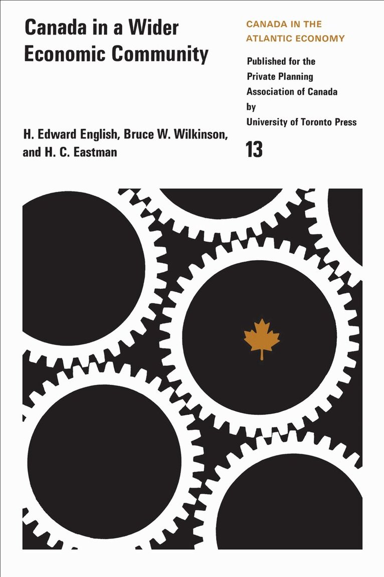 H. Edward English, Bruce Wilkinson, H.C. Eastman - Canada in a Wider Economic Community, E-bok