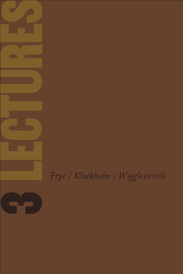Northrop Frye, Clyde Kluckhohn, V. B. Wigglesworth - Three Lectures, E-bok