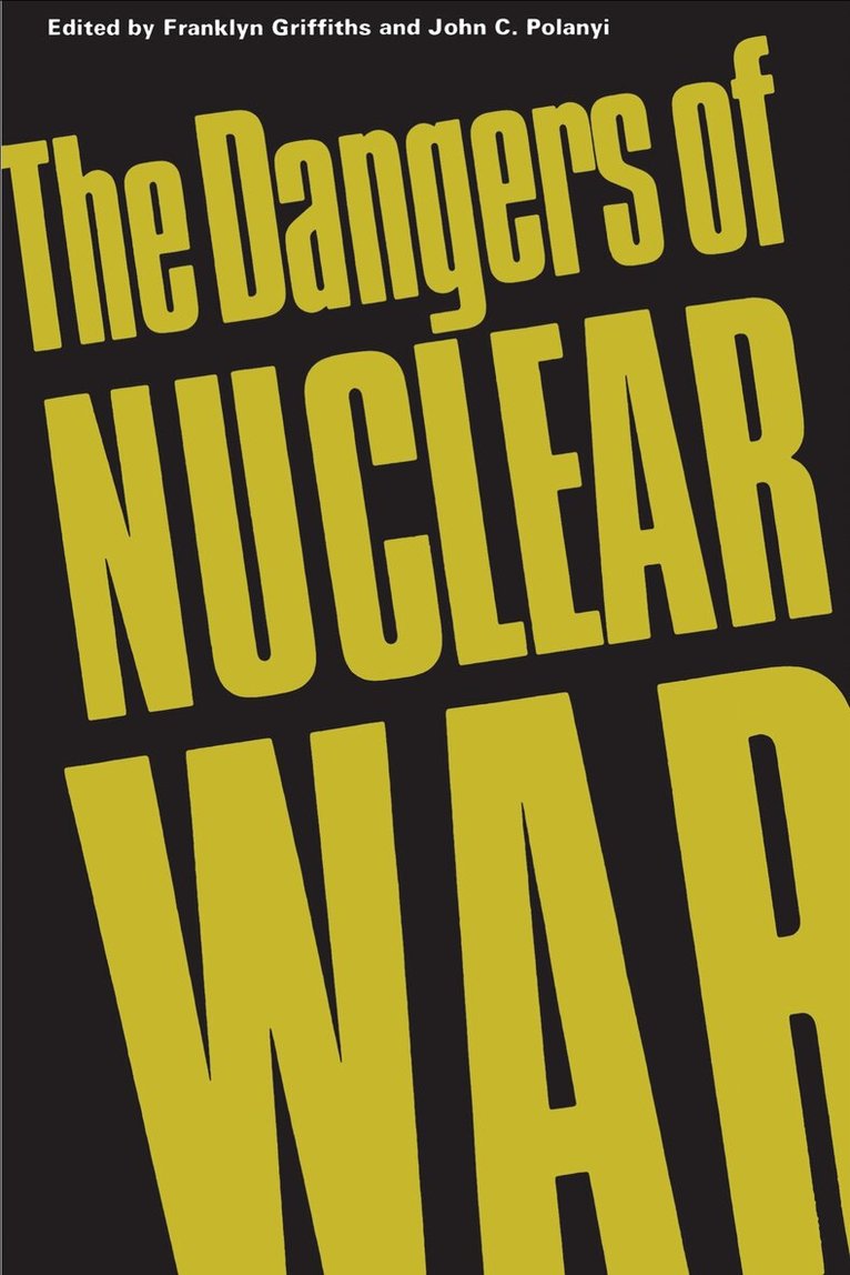Franklyn Griffiths, John C. Polanyi - Dangers of Nuclear War, E-bok