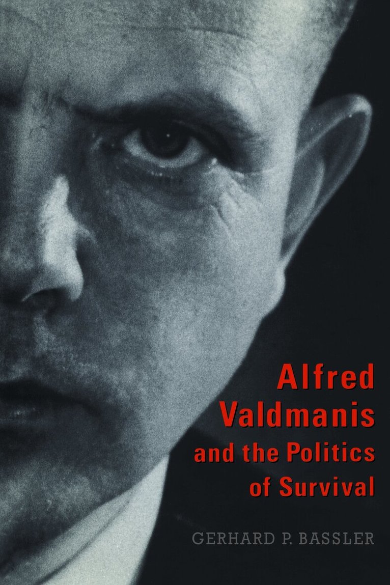 Gerhard P. Bassler - Alfred Valdmanis and the Politics of Survival, Häftad