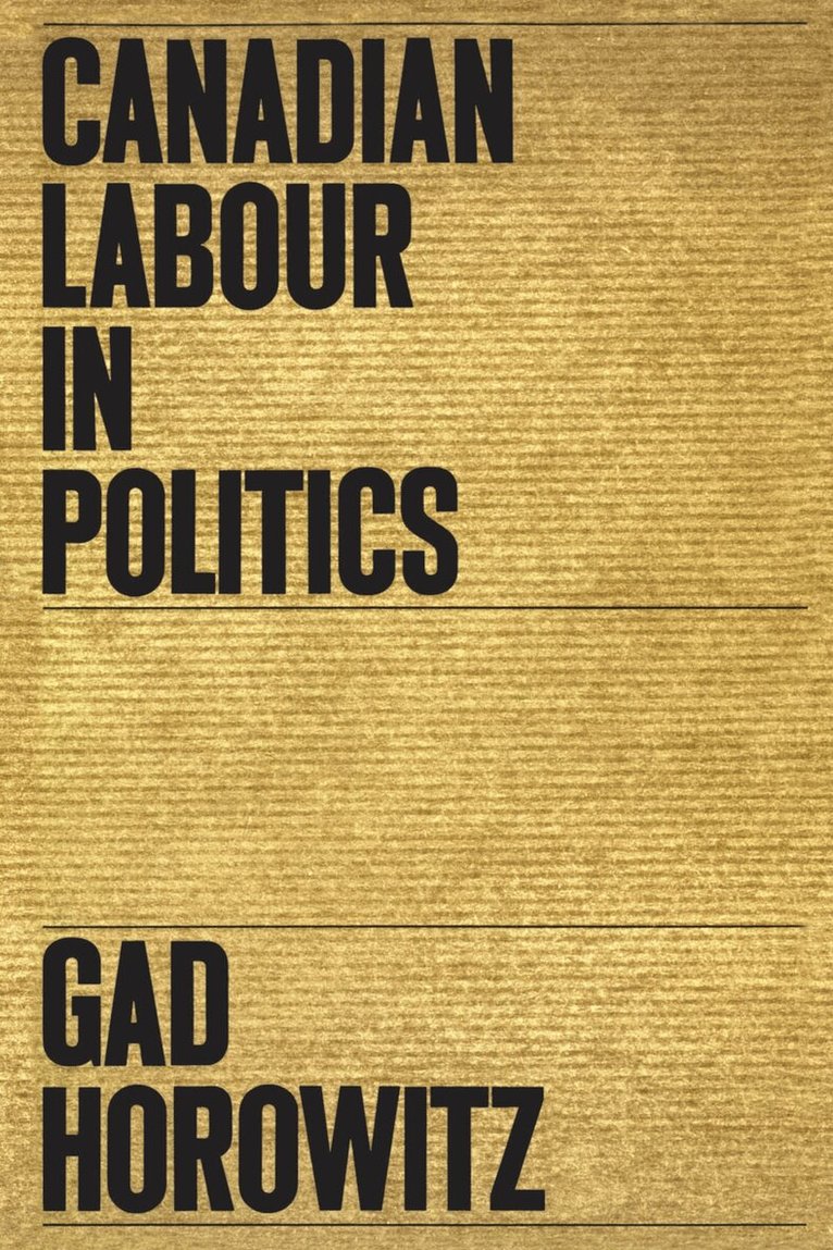 Gad Horowitz - Canadian Labour in Politics, E-bok