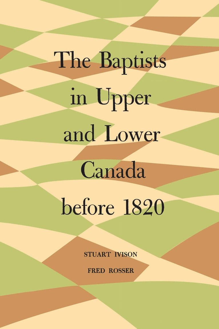 Stuart Ivison, Fred Rosser - Baptists in Upper and Lower Canada Before 1820, E-bok