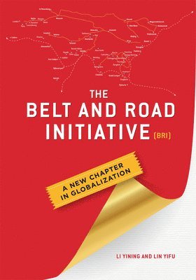 Yining Li, Yifu Lin - The Belt and Road Initiative (BRI): A New Chapter in Globalization, Inbunden
