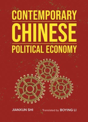 Jianxun Shi - Contemporary Chinese Political Economy, Inbunden
