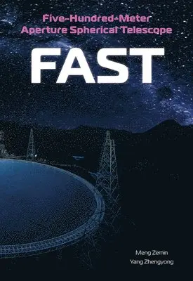 Zemin Meng, Zhengyong Yang - Five-Hundred-Meter Aperture Spherical Telescope (Fast): The History and Construction of the World's Largest Radio Telescope, Inbunden. Tillgänglighet: Lägg i varukorg