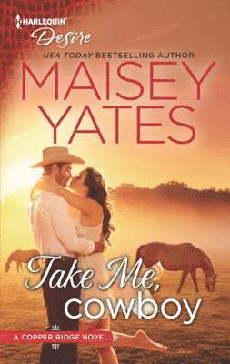 Maisey Yates - Take Me, Cowboy, E-bok