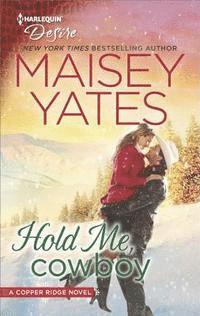 Maisey Yates - Hold Me, Cowboy, E-bok