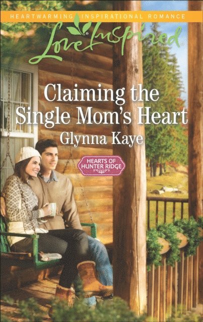Glynna Kaye - Claiming the Single Mom's Heart, E-bok