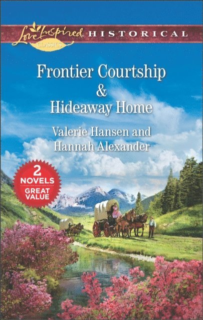 Hannah Alexander, Valerie Hansen - Frontier Courtship & Hideaway Home, E-bok