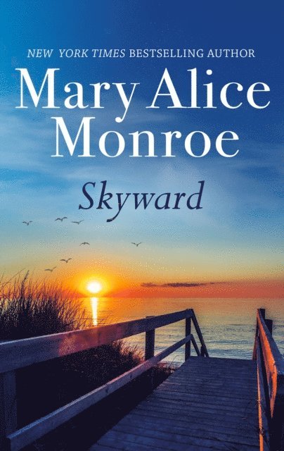 Mary Alice Monroe - Skyward, E-bok