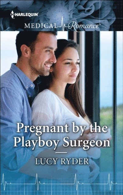 Lucy Ryder - Pregnant by the Playboy Surgeon, E-bok