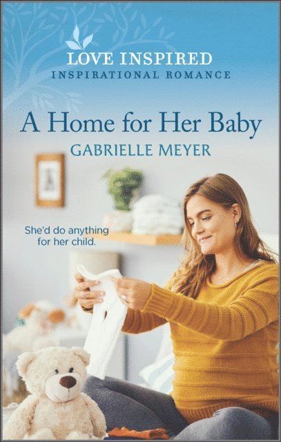 Gabrielle Meyer - Home for Her Baby, E-bok