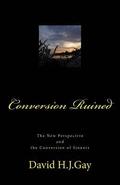 Conversion Ruined: The New Perspective and the Conversion of Sinners