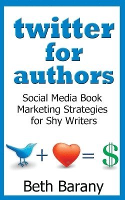 Beth Barany - Twitter for Authors, Häftad. Tillgänglighet: Lägg i varukorg