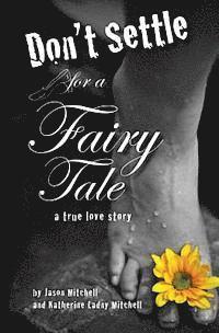 Katherine Ladny Mitchell - Don't Settle for a Fairy Tale: A True Love Story, Häftad. Tillgänglighet: Lägg i varukorg