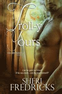 Wicked Muse Productions, Sheri Fredricks - Troll-y Yours: Book Two The Centaurs Series, Häftad