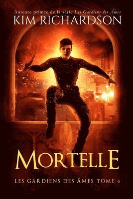 Kim Richardson - Les gardiens des ames, Tome 6: Mortelle, Häftad