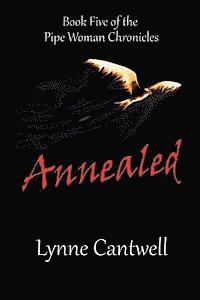Lynne Cantwell - Annealed: Book 5 of the Pipe Woman Chronicles, Häftad