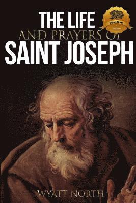 Wyatt North - The Life and Prayers of Saint Joseph, Häftad. Tillgänglighet: Lägg i varukorg