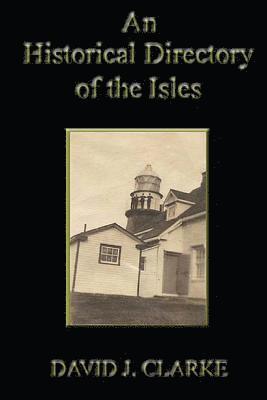 David J. Clarke - An Historical Directory of the Isles: Twillingate, New World Island, Fogo Island and Change Islands, Newfoundland and Labrador, Häftad. Tillgänglighet: Lägg i varukorg