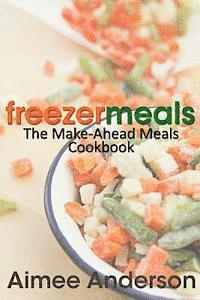 Aimee Anderson - Freezer Meals: The Make-Ahead Meals Cookbook, Häftad. Tillgänglighet: Lägg i varukorg