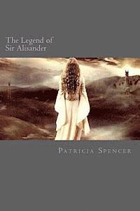 Thomas Malory, Patricia M. Spencer - The Legend of Sir Alisander: the tournaments of surluse and lonazep, Häftad. Tillgänglighet: Lägg i varukorg