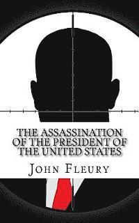 John Fleury - The Assassination of the President of the United States: The Forgotten Assassination Attempts of U.S. Presidents, Häftad. Tillgänglighet: Lägg i varukorg