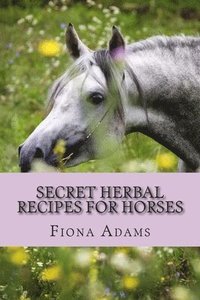 Secret Herbal Recipes for Horses