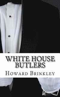 Howard Brinkley - White House Butlers: A History of White House Chief Ushers and Butlers, Häftad. Tillgänglighet: Lägg i varukorg