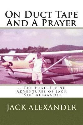 Jack Alexander - On Duct Tape And A Prayer, Häftad