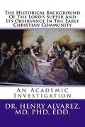 The Historical Background Of The Lord's Supper And Its Observance In The Early Christian Community: An Academic Investigation
