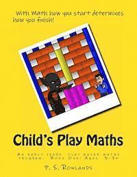 P. S. Rowlands - Child's Play Maths: Teaching and learning Maths through play. Ages 3 - 7+ (UK Spelling)., Häftad