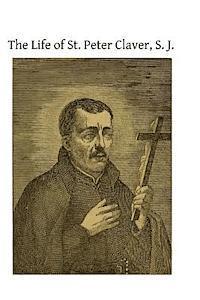 Unknown Author, Brother Hermenegild Tosf - The Life of St. Peter Claver, S. J.: Apostle to the Negroes, Häftad. Tillgänglighet: Lägg i varukorg