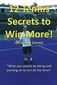 Joseph Correa - 12 Tennis Secrets to Win More by Joseph Correa: What you should be doing and working on to win all the time!, Häftad. Tillgänglighet: Lägg i varukorg
