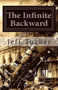 Jeff Tucker - The Infinite Backward: From the Secret Files of Engine 17, Häftad. Tillgänglighet: Lägg i varukorg