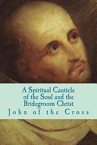 John of the Cross - A Spiritual Canticle of the Soul and the Bridegroom Christ, Häftad