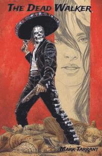Mark Tarrant - The Dead Walker: A Tale of Día de los Muertos, Häftad. Tillgänglighet: Lägg i varukorg