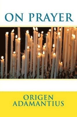 Origen Adamantius - On Prayer, Häftad. Tillgänglighet: Lägg i varukorg