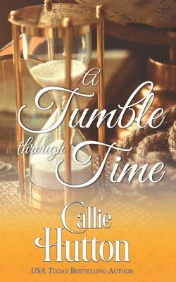 Callie Hutton - A Tumble Through Time, Häftad