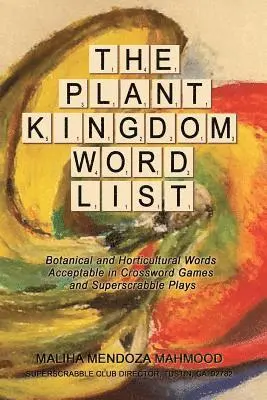 Maliha Mendoza Mahmood - The Plant Kingdom Word List: Botanical and Horticultural Words Acceptable in Crossword Games and Superscrabble Club Plays, Häftad. Tillgänglighet: Lägg i varukorg