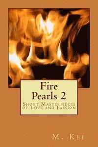 M. Kei - Fire Pearls 2: Short Masterpieces of Love and Passion, Häftad. Tillgänglighet: Lägg i varukorg