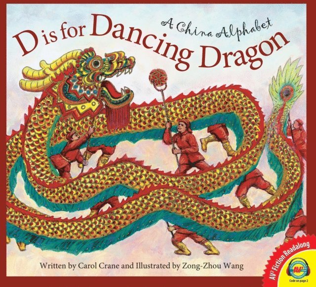 Carol Crane - D is for Dancing Dragon: A China Alphabet, E-bok
