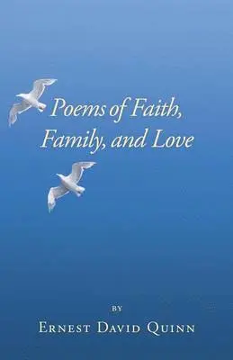 Ernest David Quinn - Poems of Faith, Family, and Love, Häftad. Tillgänglighet: Lägg i varukorg