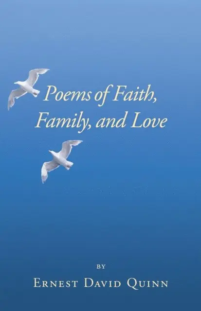 Ernest David Quinn - Poems of Faith, Family, and Love, E-bok. Tillgänglighet: Lägg i varukorg